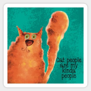 Cat people are my kinda people Sticker